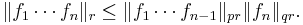 \|f_1\cdots f_n\|_r \le \|f_1\cdots f_{n-1}\|_{pr}\|f_n\|_{qr}.