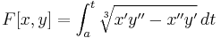 F[x,y] = \int_a^t\sqrt[3]{x'y''-x''y'}\, dt 