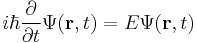 i\hbar\frac{\partial}{\partial t} \Psi(\bold{r},t) = E \Psi(\bold{r},t)