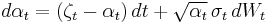  d \alpha_t = (\zeta_t-\alpha_t)\,dt %2B \sqrt{\alpha_t}\,\sigma_t\, dW_t