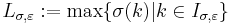  L_{\sigma,\varepsilon}�:= \max\{ \sigma(k) | k \in I_{\sigma,\varepsilon} \}