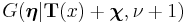 G(\boldsymbol{\eta}|\mathbf{T}(x) %2B \boldsymbol{\chi}, \nu%2B1)