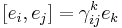 [e_i,e_j] = \gamma_{ij}^k e_k