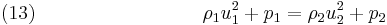 (13)\quad\quad\quad\quad\quad\quad\quad\quad\;\; \rho_1 u_1^2 %2B p_1 = \rho_2 u_2^2 %2B p_2 