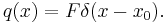 q(x) = F \delta(x-x_0).\,