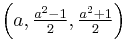 \left( a,\tfrac{a^2-1}{2},\tfrac{a^2%2B1}{2} \right)