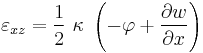 
  \varepsilon_{xz} = \frac{1}{2}~\kappa~\left(-\varphi %2B \frac{\partial w}{\partial x}\right)
