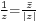 \scriptstyle \frac{1}{z} = \frac {\bar z}{|z|}