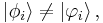  \left | \phi_i \right \rangle \neq \left | \varphi_i \right \rangle, \,\!