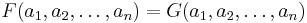 F(a_1, a_2,\ldots, a_n) = G(a_1, a_2,\ldots, a_n)