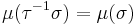 \mu(\tau^{-1}\sigma ) = \mu(\sigma)