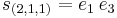  s_{(2,1,1)} = e_1 \, e_3