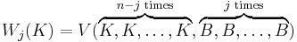  W_j(K) = V(\overset{n-j \text{ times}}{\overbrace{K,K, \ldots,K}}, \overset{j \text{ times}}{\overbrace{B,B,\ldots,B}})