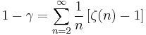 1-\gamma=\sum_{n=2}^\infty \frac{1}{n}\left[\zeta(n)-1\right]