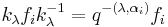 k_{\lambda} f_i k_{\lambda}^{-1} = q^{- (\lambda,\alpha_i)} f_i