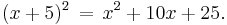 (x%2B5)^2 \,=\, x^2 %2B 10x %2B 25.\,\!