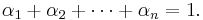 \alpha_1%2B\alpha_2%2B\cdots%2B\alpha_n=1.