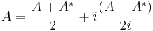 A = \frac{A%2BA^*}{2} %2B i\frac{(A-A^*)}{2i}