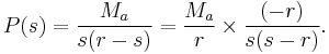 P(s)=\frac{M_a}{s(r-s)}=\frac{M_a}{r} \times \frac{(-r)}{s(s-r)}.