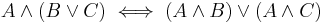 A \land (B \lor C) \iff (A \land B) \lor (A \land C)