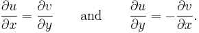 \frac{\partial u}{\partial x} = \frac{\partial v}{\partial y} \qquad \mbox{and} \qquad \frac{\partial u}{\partial y} = -\frac{\partial v}{\partial x}. \,