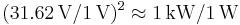 ({31.62\,\mathrm{V}}/{1\,\mathrm{V}})^2 \approx {1\,\mathrm{kW}}/{1\,\mathrm{W}}