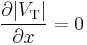 \frac {\partial |V_\mathrm T|}{\partial x} = 0 