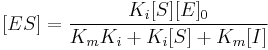  [ES] = \frac{K_i [S][E]_0}{K_m K_i %2B K_i[S] %2B K_m[I]}