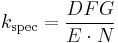 k_\mathrm{spec} = \frac{D F G}{E \cdot N}