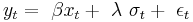 
y_t = ~\beta x_t %2B ~\lambda ~\sigma_t %2B ~\epsilon_t
