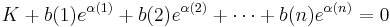 K%2B b(1)e^{\alpha(1)}%2Bb(2)e^{\alpha(2)}%2B\cdots %2B b(n)e^{\alpha(n)} = 0