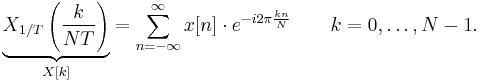 
\underbrace{X_{1/T}\left(\frac{k}{NT}\right)}_{X[k]} = \sum_{n=-\infty}^{\infty} x[n]\cdot e^{-i 2\pi \frac{kn}{N}} \quad \quad k = 0, \dots, N-1.