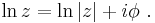 \ln z= \ln |z| %2B i \phi \ .