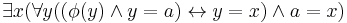 \exists x (\forall y ((\phi(y) \land y=a) \leftrightarrow y = x) \land a = x)