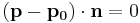 (\mathbf{p}-\mathbf{p_0})\cdot\mathbf{n} = 0