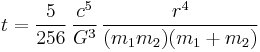 t= \frac{5}{256}\, \frac{c^5}{G^3}\, \frac{r^4}{(m_1m_2)(m_1%2Bm_2)}\ 