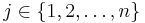 j \in \{1, 2, \dots, n\}