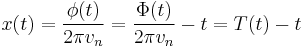 x(t) = \frac{\phi(t)}{2\pi v_n} = \frac{\Phi(t)}{2\pi v_n} - t = T(t) - t 