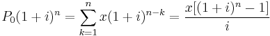 P_0(1%2Bi)^{n} = \sum_{k=1}^n  x(1%2Bi)^{n-k}=\frac{x[(1%2Bi)^n - 1]}{i}