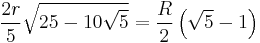  \frac{2r}{5} \sqrt{25-10\sqrt{5}} = \frac{R}{2} \left(\sqrt{5}-1\right) \!\, 