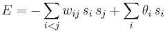 E = -\sum_{i<j} w_{ij} \, s_i \, s_j %2B \sum_i \theta_i \, s_i