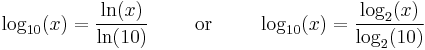  \log_{10}(x) = \frac{\ln(x)}{\ln(10)} \qquad \text{ or } \qquad \log_{10}(x) = \frac{\log_2(x)}{\log_2(10)}