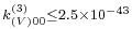 \scriptstyle k_{(V)00}^{(3)}\leq2.5\times10^{-43}