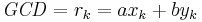  \mathit{GCD} = r_k = a x_k %2B b y_k\,