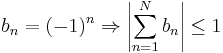 b_n = (-1)^n \Rightarrow\left|\sum_{n=1}^N b_n\right| \leq 1