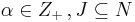 \alpha\in Z_%2B \,,J\subseteq N