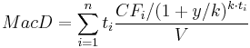 MacD = \sum_{i=1}^{n}t_i\frac{CF_i / (1%2By/k)^{k \cdot t_i} } {V} 