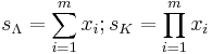 s_{\Lambda}=\sum_{i=1}^m x_i; s_{K}=\prod_{i=1}^m x_i