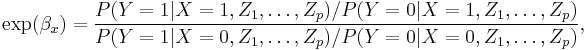 
\exp(\beta_x) = \frac{P(Y=1|X=1, Z_1, \ldots, Z_p)/P(Y=0|X=1, Z_1, \ldots, Z_p)}{P(Y=1|X=0, Z_1, \ldots, Z_p)/P(Y=0|X=0, Z_1, \ldots, Z_p)},
