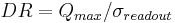  DR = Q_{max} / \sigma_{readout}